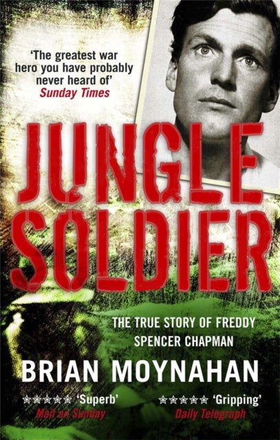 Jungle Soldier - The true story of Freddy Spencer Chapman