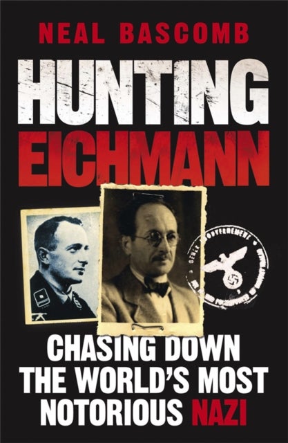 Hunting Eichmann - Chasing down the world's most notorious Nazi