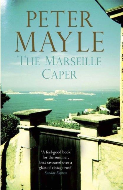 The Marseille Caper - the sun-soaked summer mystery from the renowned author of A Year in Provence.