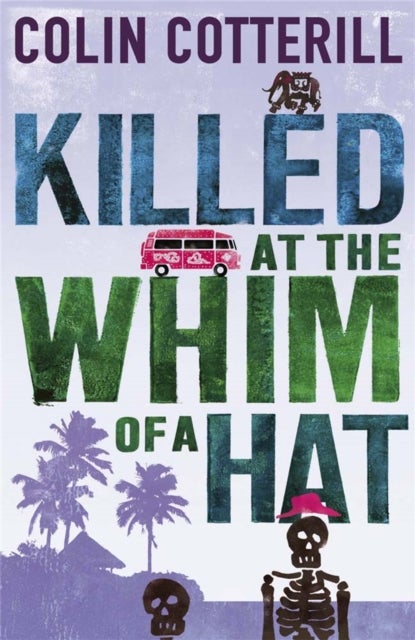 Killed at the Whim of a Hat - the first in the outrageous crime series from the author of the Dr Siri novels