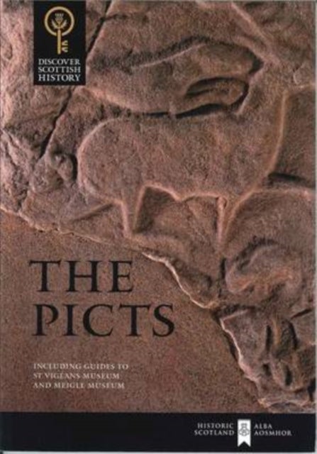 The Picts - Including Guides to St Vigeans Museum and Meigle Museum