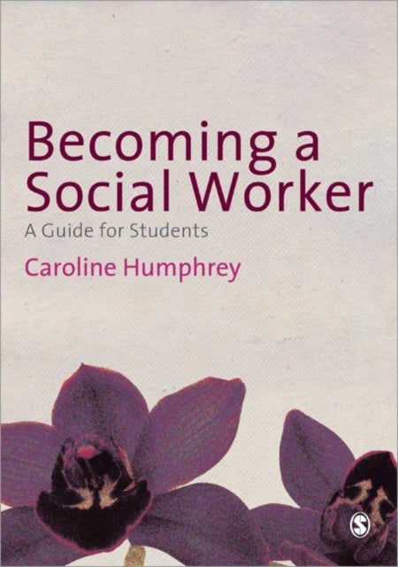 Becoming a Social Worker - A Guide for Students