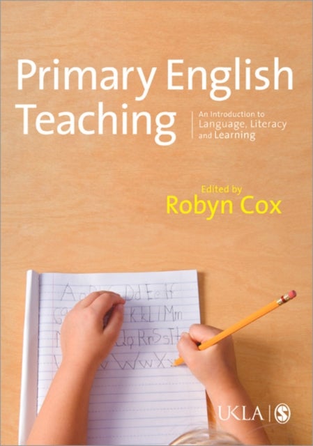 Primary English Teaching - An Introduction to Language, Literacy and Learning