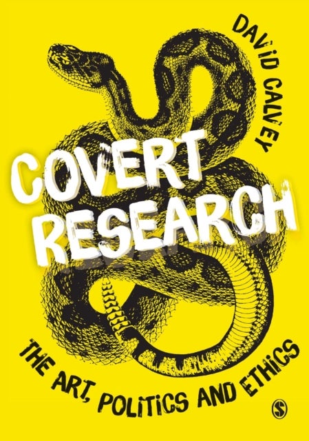 Covert Research - The Art, Politics and Ethics of Undercover Fieldwork