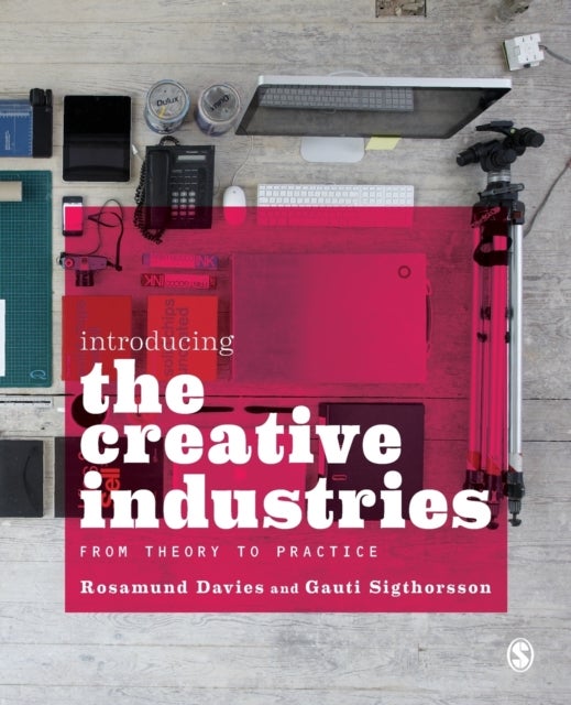 Introducing the Creative Industries - From Theory to Practice