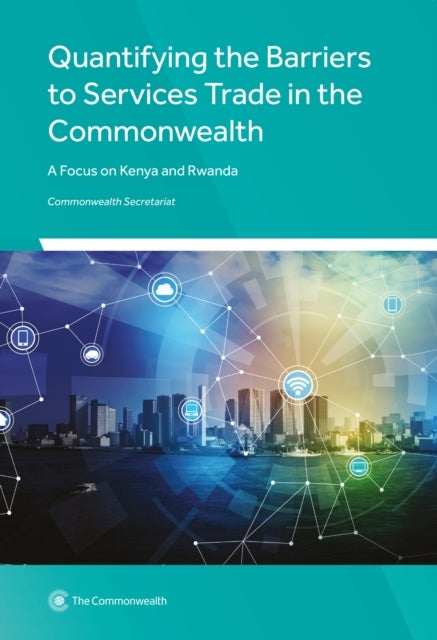 Quantifying the Barriers to Services Trade in the Commonwealth - A Focus on Kenya and Rwanda