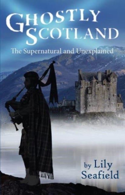 Ghostly Scotland - The Supernatural and Unexplained