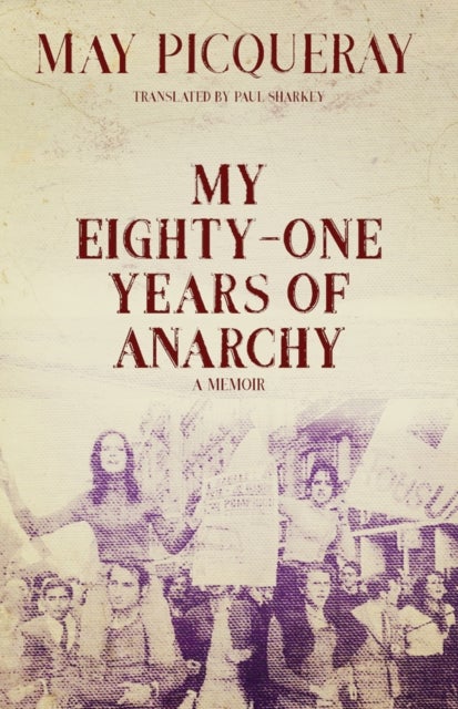 My Eighty-One Years of Anarchy - A Memoir
