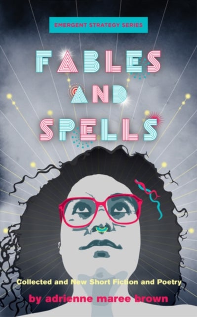 Fables and Spells - Collected and New Short Fiction and Poetry