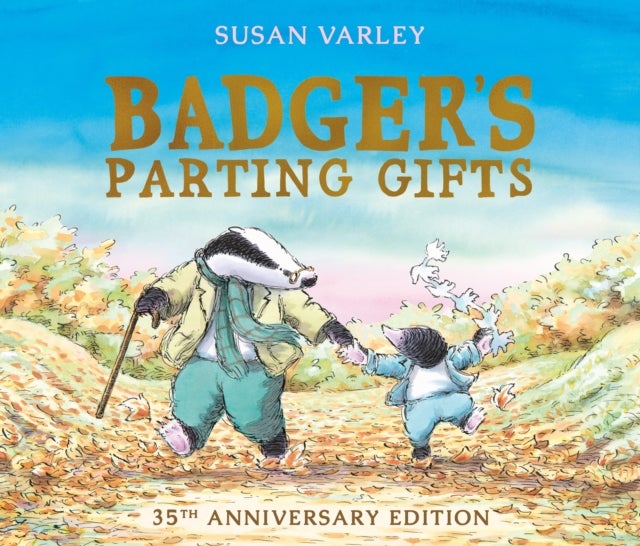 Badger's Parting Gifts - 40th Anniversary Edition of a picture book to help children deal with death