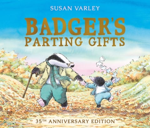 Badger's Parting Gifts - 40th Anniversary Edition of a picture book to help children deal with death