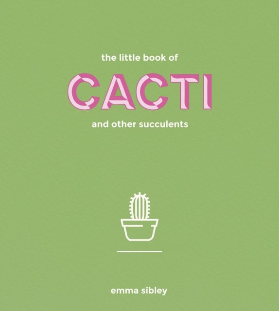 The Little Book of Cacti and Other Succulents