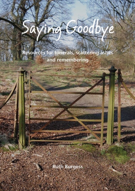 Saying Goodbye - Resources for funerals, scattering ashes and remembering