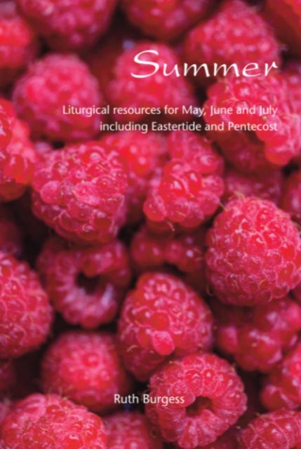Summer - Liturgical resources for May, June and July, including Eastertide and Pentecost