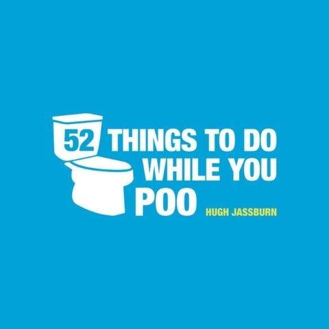 52 Things to Do While You Poo - Poop Puzzles, Hilarious Activities and Toot Trivia to Keep You Occupied: The Original, Bestselling Bathroom Activity Book