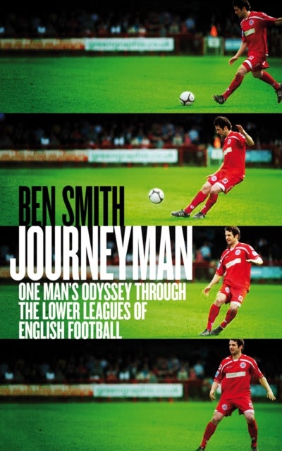 Journeyman - One Man's Odyssey Through the Lower Leagues of English Football
