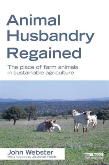 Animal Husbandry Regained - The Place of Farm Animals in Sustainable Agriculture