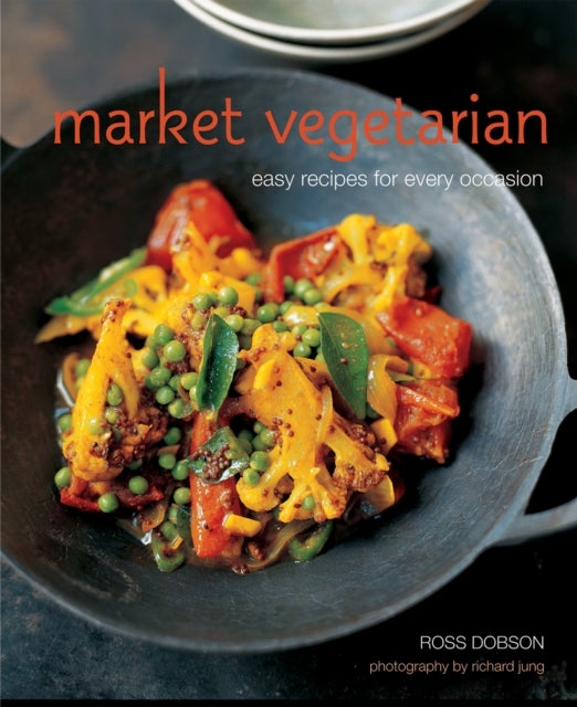 Market Vegetarian - Easy Recipes for Every Occasion