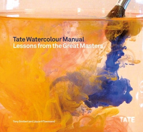 Tate Watercolour Manual - Lessons from the Great Masters
