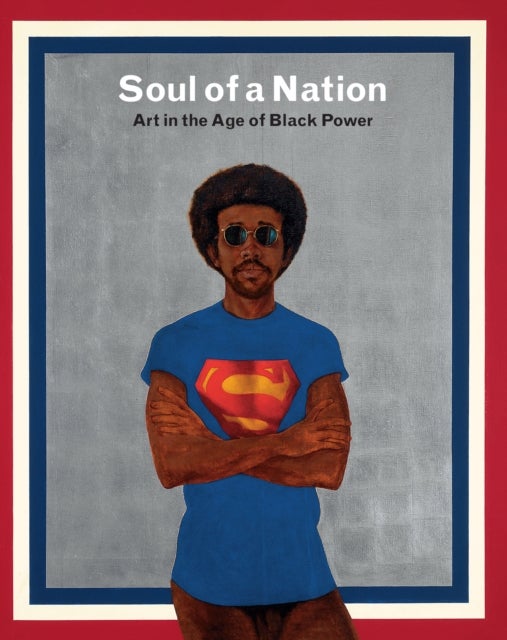 Soul of a Nation - Art in the Age of Black Power