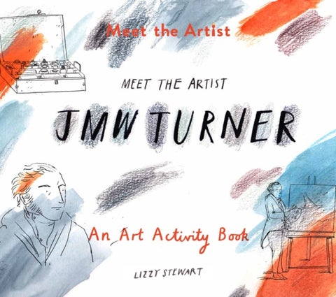Meet the Artist: J.M.W. Turner - An Art Activity Book