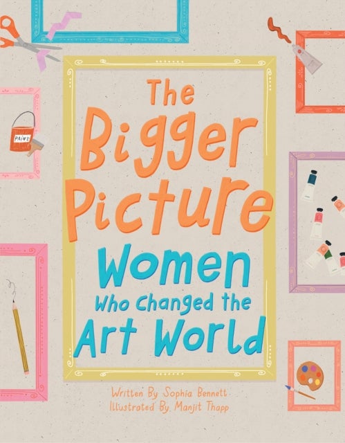 The Bigger Picture - Women Who Changed the Art World