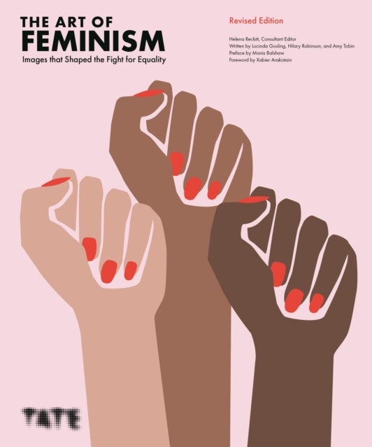 The Art of Feminism - Images that Shaped the Fight for Equality
