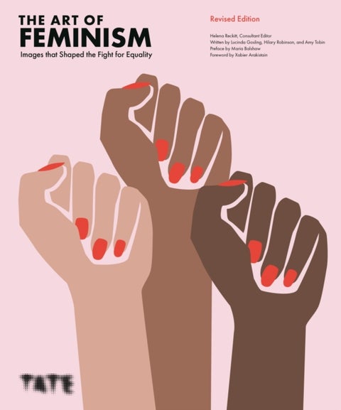 The Art of Feminism - Images that Shaped the Fight for Equality