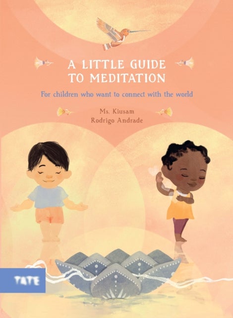 A Little Guide to Meditation - For Children Who Want to Connect with the World