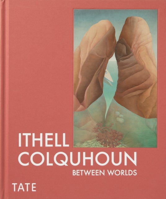 Ithell Colquhoun - Between Worlds