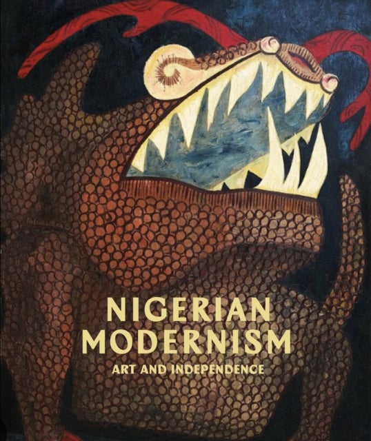 Nigerian Modernism - Art and Independence