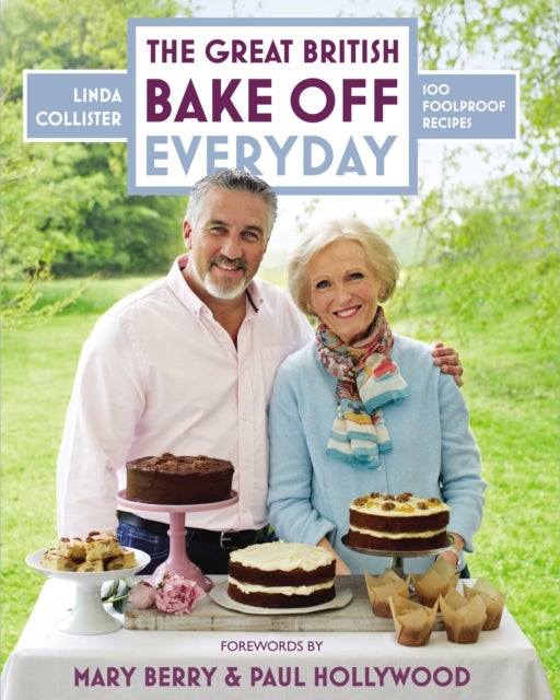 Great British Bake Off: Everyday - Over 100 Foolproof Bakes