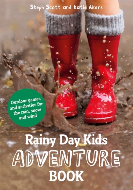 Rainy Day Kids Adventure Book - Outdoor games and activities for the wind, rain and snow