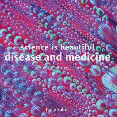 Science is Beautiful: Disease and Medicine - Under the Microscope