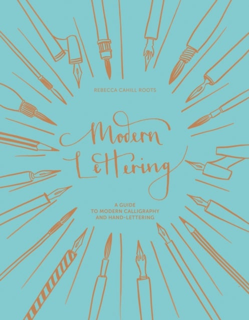 Modern Lettering - A Guide to Modern Calligraphy and Hand Lettering