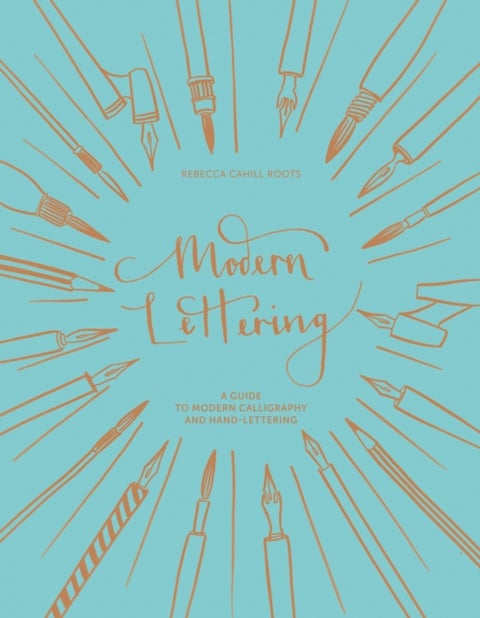 Modern Lettering - A Guide to Modern Calligraphy and Hand Lettering
