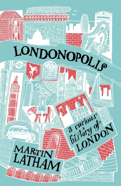 Londonopolis - A Curious and Quirky History of London