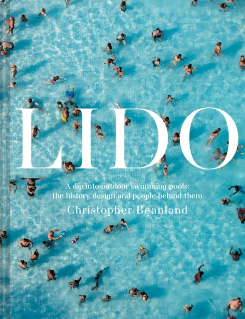 Lido - A dip into outdoor swimming pools: the history, design and people behind them