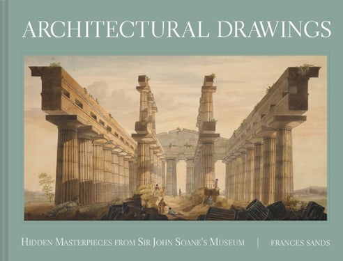 Architectural Drawings - Hidden Masterpieces from Sir John Soane's Museum