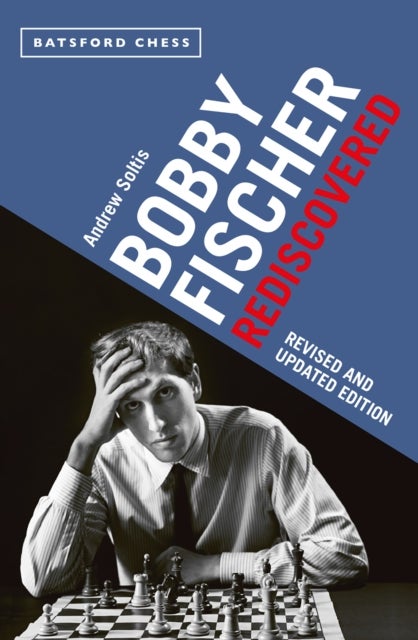 Bobby Fischer Rediscovered - Revised and Updated Edition