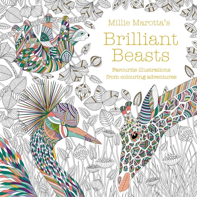 Millie Marotta's Brilliant Beasts - A collection for colouring adventures