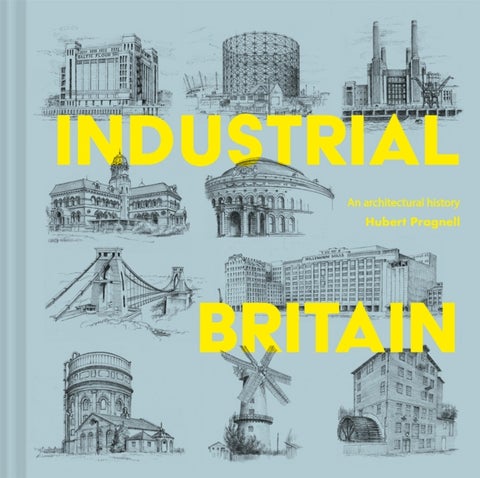 Industrial Britain - An Architectural History