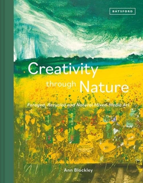 Creativity Through Nature - Foraged, Recycled and Natural Mixed-Media Art