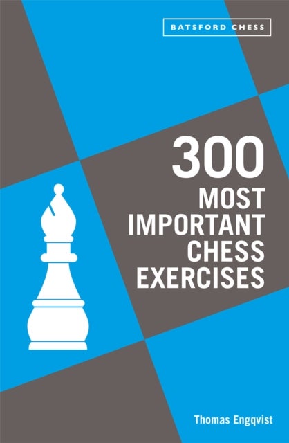 300 Most Important Chess Exercises - Study five a week to be a better chessplayer