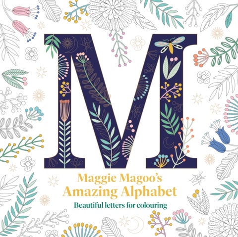 Maggie Magoo¿s Amazing Alphabet - Beautiful letters for colouring