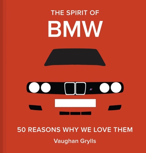 The Spirit of BMW - 50 Reasons Why We Love Them