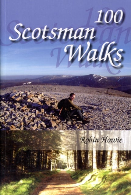 100 Scotsman Walks - From Hill to Glen and Riverside