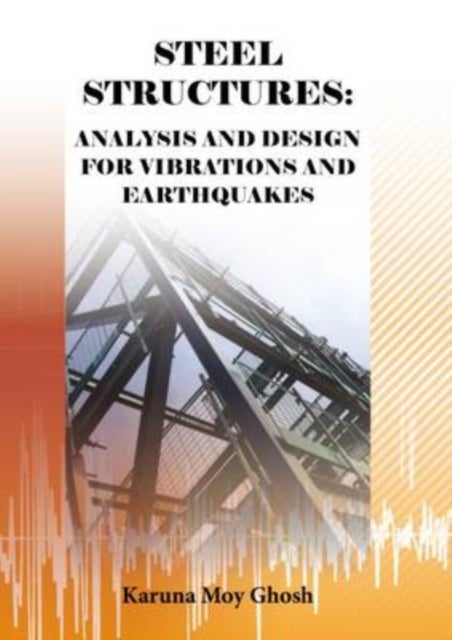 Steel Structures - Analysis and Design for Vibrations and Earthquakes