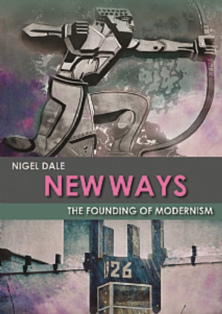 New Ways - The Founding of Modernism