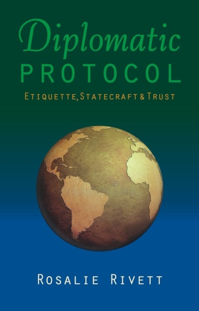 Diplomatic Protocol - Etiquette, Statecraft & Trust